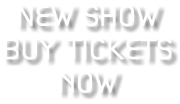 New Show buy tickets now